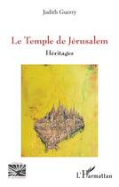 Couverture du livre « Le Temple de Jérusalem : Héritages » de Judith Guerry aux éditions L'harmattan