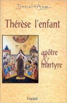Couverture du livre « Therese, l'enfant - apotre et martyre » de Daniel-Ange aux éditions Jubile