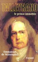 Couverture du livre « Talleyrand, Le Prince Immobile » de Emmanuel De Waresquiel aux éditions Fayard
