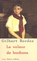 Couverture du livre « Le voleur de bonbons » de Gilbert Bordes aux éditions Robert Laffont