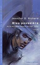 Couverture du livre « Bleu poussière ou la véritable histoire de kaël tallas » de Jennifer D. Richard aux éditions Robert Laffont