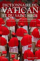 Couverture du livre « Dictionnaire du Vatican et du Saint-Siège » de Christophe Dickes aux éditions Bouquins