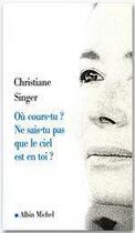 Couverture du livre « Où cours-tu ? ne sais-tu pas que le ciel est en toi ? » de Christiane Singer aux éditions Albin Michel