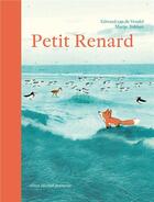 Couverture du livre « Petit renard » de Marije Tolman et Edward Van De Vendel aux éditions Albin Michel