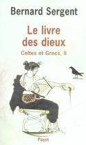 Couverture du livre « Le livre des dieux - celtes et grecs, 2 » de Sergent/Bernard aux éditions Payot