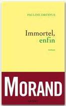 Couverture du livre « Immortel, enfin » de Pauline Dreyfus aux éditions Grasset