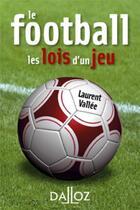 Couverture du livre « Football ; les lois du jeu » de L Vallee aux éditions Dalloz