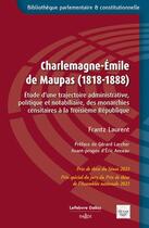 Couverture du livre « Charlemagne-Emile de Maupas (1818-1888) : étude d'une trajectoire » de Laurent Franz aux éditions Dalloz