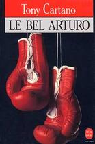 Couverture du livre « Le bel arturo » de Cartano-T aux éditions Le Livre De Poche