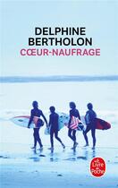 Couverture du livre « Coeur-naufrage » de Delphine Bertholon aux éditions Le Livre De Poche