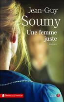 Couverture du livre « Une femme juste » de Jean-Guy Soumy aux éditions Presses De La Cite