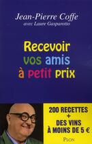 Couverture du livre « Recevoir vos amis à petit prix » de Jean-Pierre Coffe et Laure Gasparotto aux éditions Plon