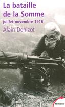 Couverture du livre « La bataille de la Somme ; Juillet-Novembre 1916 » de Alain Denizot aux éditions Tempus/perrin