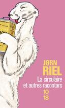 Couverture du livre « La circulaire et autres racontars » de Jorn Riel aux éditions 10/18