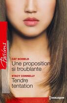 Couverture du livre « Une proposition si troublante ; tendre tentation » de Cat Schield et Stacy Connelly aux éditions Harlequin