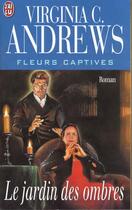 Couverture du livre « Fleurs captives Tome 5 : le jardin des ombres » de Virginia C. Andrews aux éditions J'ai Lu