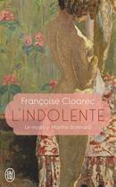 Couverture du livre « L'indolente ; le mystère de Marthe Bonnard » de Françoise Cloarec aux éditions J'ai Lu