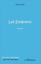 Couverture du livre « Les émigrants » de Jimmy Love aux éditions L'harmattan