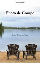 Couverture du livre « Photo de groupe ; recueil de textes poetiques » de Marcel Le Goff aux éditions L'harmattan