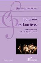 Couverture du livre « Le piano des Lumières ; le Grand Oeuvre de Louis-Bertrand Castel » de Francoise Roy-Gerboud aux éditions Editions L'harmattan