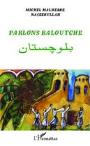 Couverture du livre « Parlons baloutche » de Naseebullah et Michel Malherbe aux éditions Editions L'harmattan