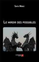 Couverture du livre « Le miroir des possibles » de Mendez Sarita aux éditions Editions Du Net