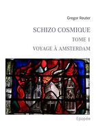 Couverture du livre « Schizo cosmique t.1 ; voyage à Amsterdam » de Gregor Reuter aux éditions Books On Demand