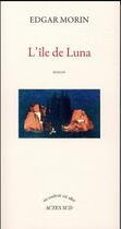Couverture du livre « L'île de Luna » de Edgar Morin aux éditions Actes Sud