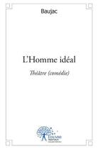 Couverture du livre « L'homme idéal » de Baujac aux éditions Edilivre