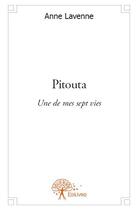 Couverture du livre « Pitouta ; une de mes sept vies » de Anne Lavenne aux éditions Edilivre