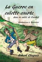Couverture du livre « La guerre en culotte courte dans la vallée de Courbet » de Robert Chapuis aux éditions Edilivre