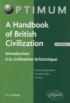 Couverture du livre « A handbook of british civilization - introduction a la civilisation britannique - 2e edition » de Herve Picton aux éditions Ellipses