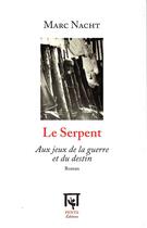 Couverture du livre « Serpent (Le) Aux Jeux De La Guerre Et Du Destin » de Marc Nacht aux éditions Penta