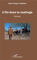 Couverture du livre « L'île dans la caatinga » de Anne Tanguy Taddonio aux éditions L'harmattan