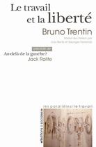 Couverture du livre « Le travail et la liberté » de Bruno Trentin aux éditions Editions Sociales