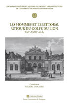 Couverture du livre « Hommes et le littoral du golfe du lion XVIe XVIIIe siècle » de Gilbert Larguier aux éditions Presses Universitaires De Perpignan