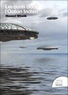 Couverture du livre « Les ovnis dans l'océan indien » de Manuel Wiroth aux éditions Jmg