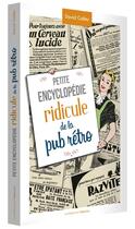 Couverture du livre « Petite encyclopédie ridicule de la pub rétro » de David Galley aux éditions L'opportun