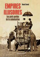 Couverture du livre « Empires illusoires ; les paris perdus de la colonisation » de Bouda Etemad aux éditions Vendemiaire