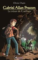 Couverture du livre « Gabriel Allan Preston T1 Le Tresor De Gaellam » de Olivier Dupin aux éditions Belcastel