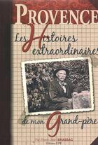 Couverture du livre « Provence ; histoires extraodinaires de mon grand-père » de Pierre-Jean Brassac aux éditions Cpe Editions