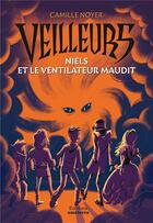 Couverture du livre « Veilleurs t.1 : Niels et le ventilateur maudit » de Camille Noyer aux éditions Amaterra
