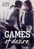 Couverture du livre « Games of desire » de Laura Black aux éditions Editions Addictives