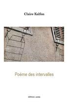 Couverture du livre « Poème des intervalles » de Claire Kalfon aux éditions Unicite