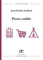 Couverture du livre « Pause caddie » de Jean-Charles Gaillard aux éditions Art Et Comedie
