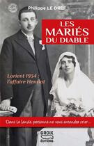 Couverture du livre « Les mariés du diable : Lorient 1934 : l'affaire Henriot » de Philippe Le Dref aux éditions Groix Editions