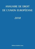 Couverture du livre « Annuaire de droit de l'Union européenne 2018 » de  aux éditions Pantheon-assas