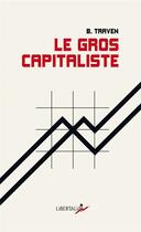 Couverture du livre « Le gros capitaliste » de B. Traven aux éditions Libertalia