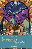 Couverture du livre « Le voyage du coeur : votre livre-oracle » de Fanny Ricard aux éditions Mercileslivres