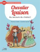 Couverture du livre « Chevalier Louison ; au secours du chaton ! » de Florence Cadier et Caroline Ayrault aux éditions Belin Education